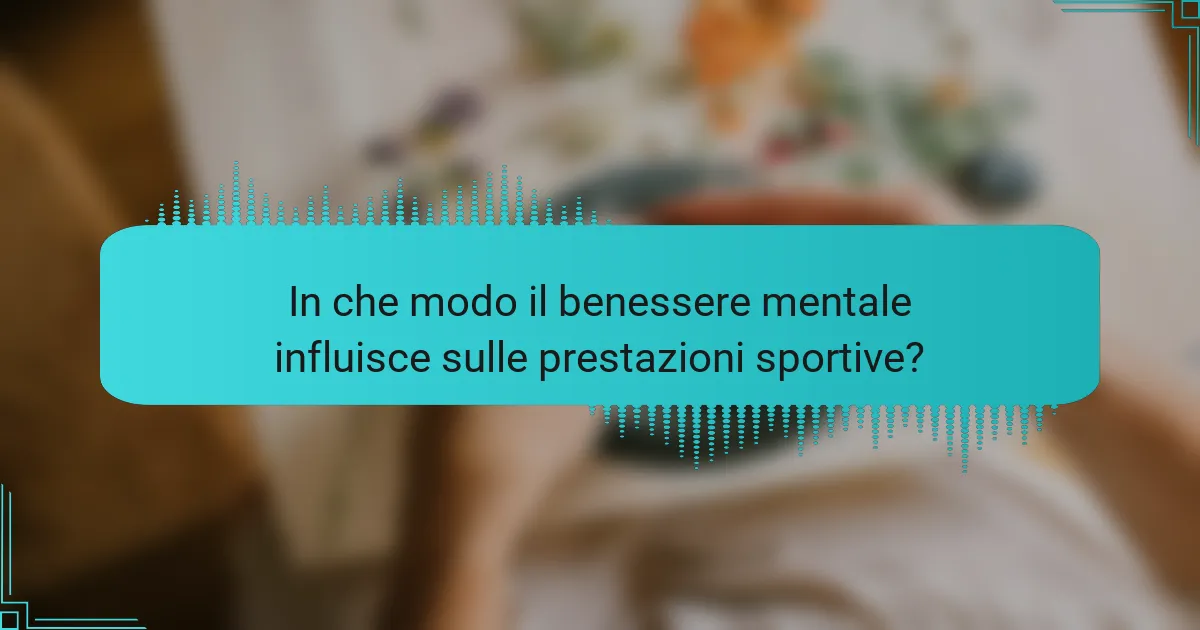 In che modo il benessere mentale influisce sulle prestazioni sportive?